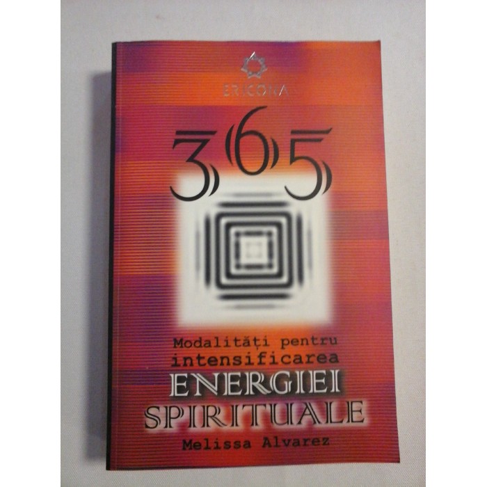    365 Modalitati pentru intensificarea ENERGIEI  SPIRITUALE  -  Melissa ALVAREZ  
